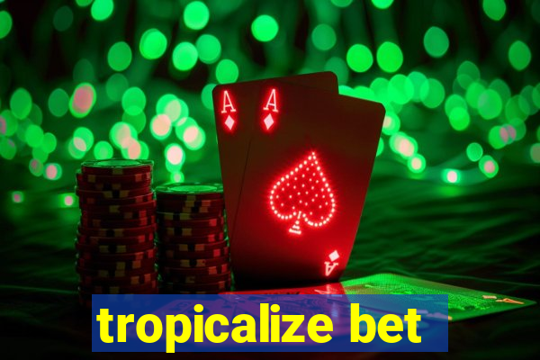 tropicalize bet